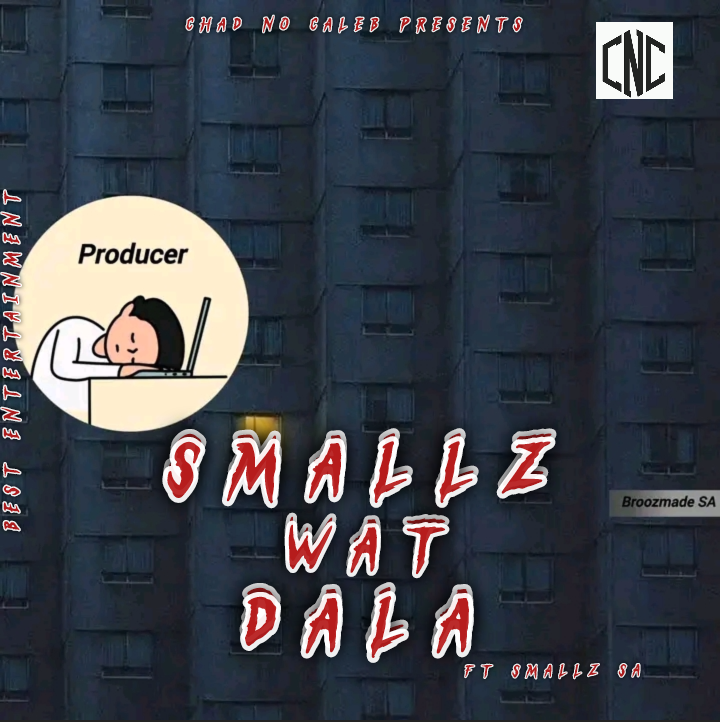 Smallz wat dala - Chadnocaleb